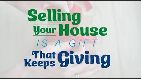 Selling Your House Is a Gift that Keeps Giving