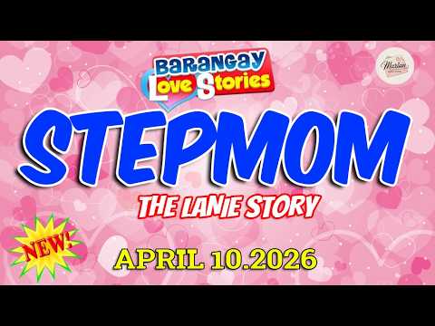 STEPMOM - THE LANIE STORY - With Papa Dudut April 10.2026 - Barangay Love Stories
