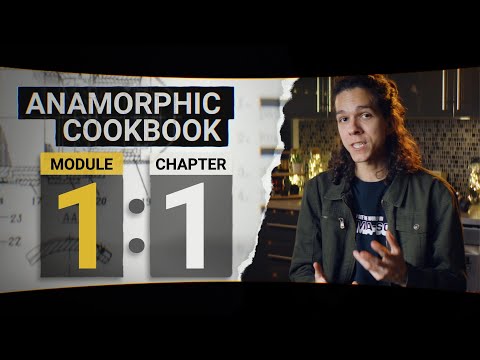 Welcome To The Anamorphic Cookbook - Module 1 Chapter 01
