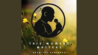 This Moment Matters