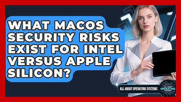 What macOS security risks Exist for Intel versus Apple Silicon? | All About Operating Systems News