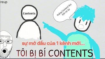 Tôi Bị Bí Contents | Sự Mở Đầu Của Một Kênh Mới....(Reup)