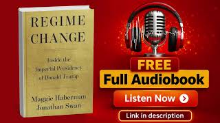 Full Regime Change: Inside the Imperial Presidency of Donald Trump Audiobook - Maggie Haberman Guide