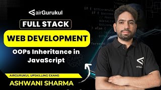 L53: OOPs Inheritance in JavaScript | Tutorial in One Shot | Full Stack Web Development | airGurukul