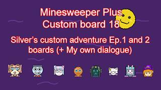 Minesweeper Plus V3.0 Custom board 18 (Silver's custom adventure Ep.1 and 2)
