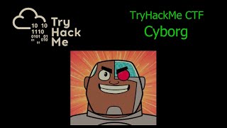 TryHackMe - Cyborg - Capture the Flag challenge