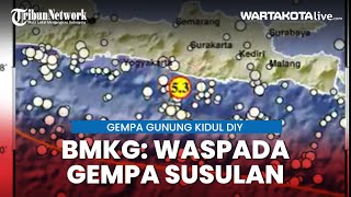 Gempa M 5,3 Guncang Gunungkidul Yogyakarta, BMKG Imbau Waspada Gempa Susulan