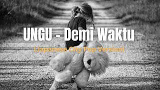 Download Lagu UNGU - Demi Waktu (80s Japanese City Pop Version) MP3