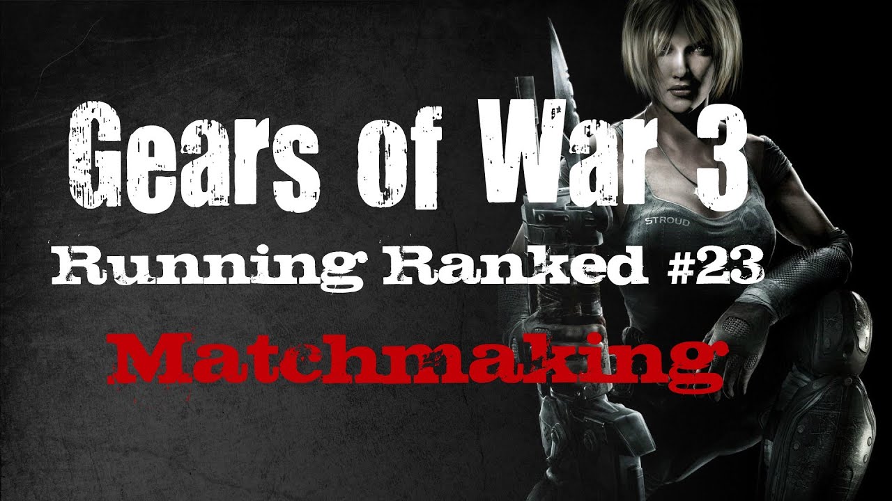 Running Ranked - Improving Matchmaking (Gears of War 3)