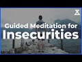 Guided Meditation for Insecurities (15 Minute Guided Practice)