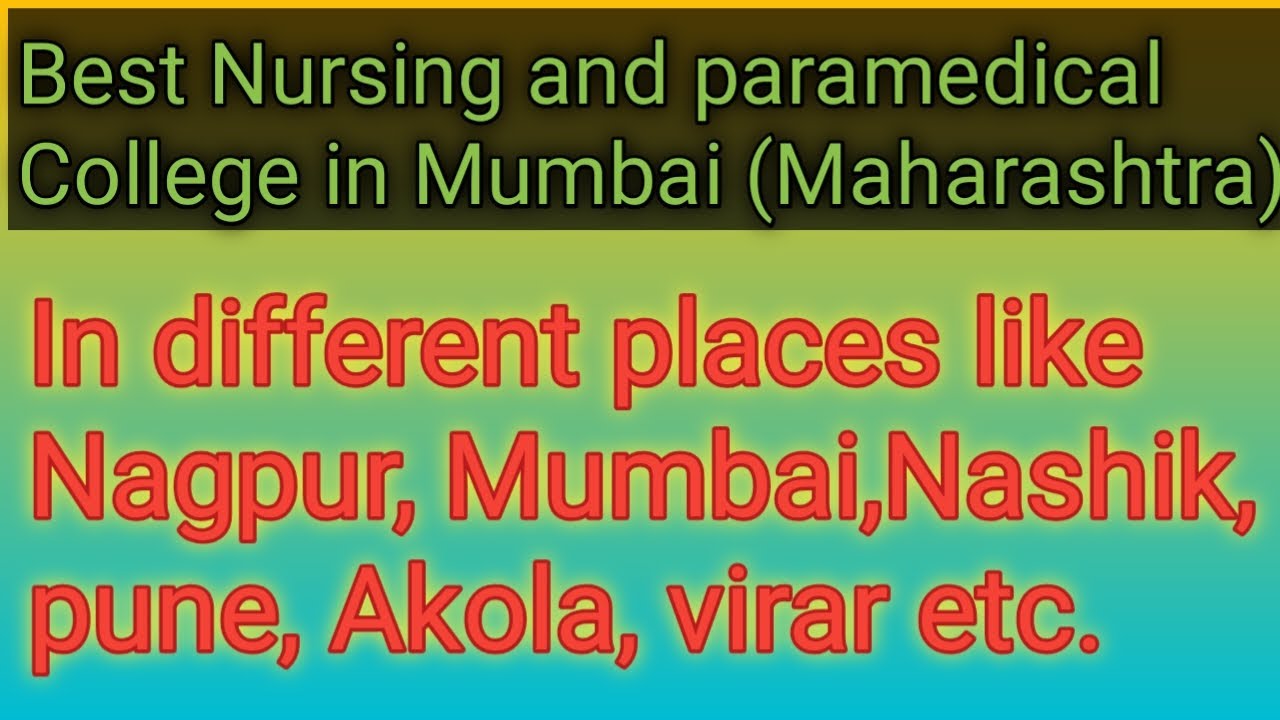 Best and top Nursing and paramedical College in Mumbai, Maharashtra, Nagpur, Pune, Akola, virar.