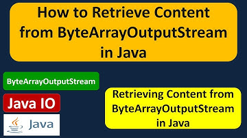 How to Retrieve Content from ByteArrayOutputStream in Java? | Java IO | Java Tutorial