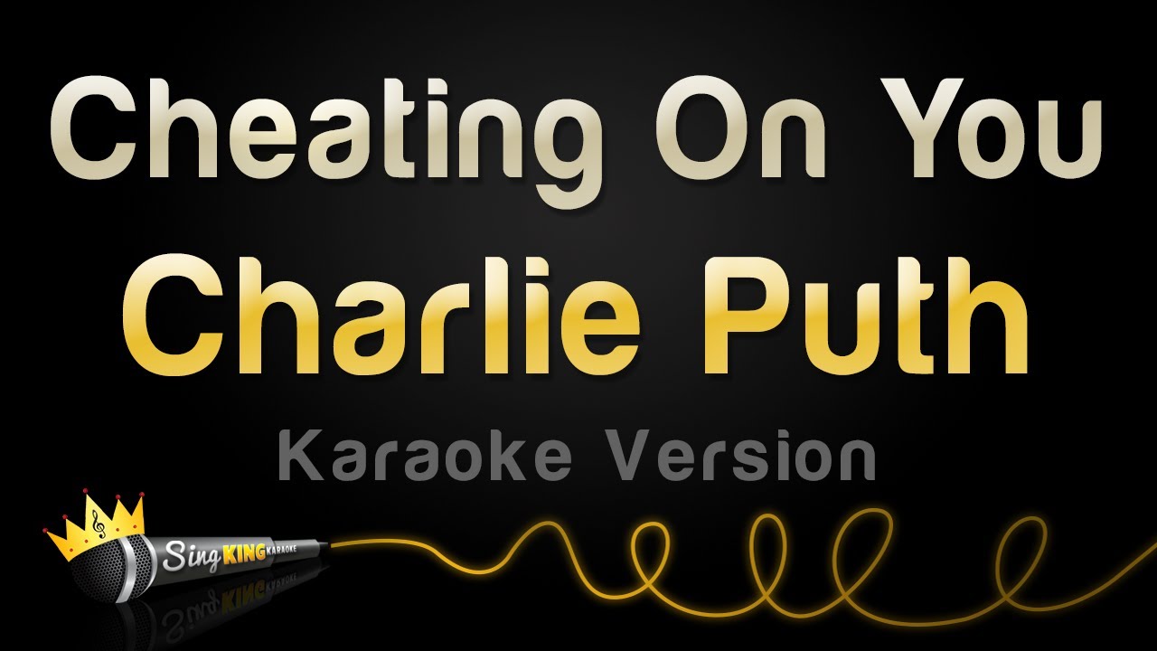 Charlie Puth - Cheating On You (Karaoke Version)