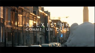 Video thumbnail of "Alexis HK - Comme un ours (Clip Officiel)"