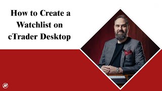 How To Create A Watchlist On Ctrader Desktop