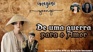 Imagine Min Yoongi Ep Único-De uma guerra para o amor|Parte 2 ♡•Collab by Galáxia Imagines