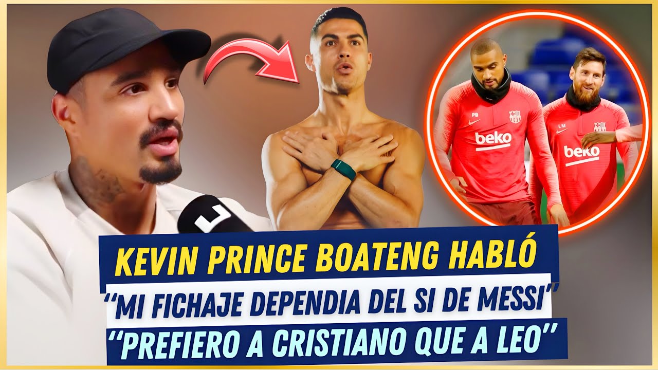 🚨 KEVIN PRINCE BOATENG "MI FICHAJE DEPENDIA del SI de MESSI" 🤬 PREFIERE a CRISTIANO y NO a LEO 😱