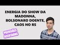 Pedro livre  bolsonaro doente energia do show da madonna e caos no rs  06052024