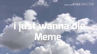 i just wanna die Meme [13+] [flipaclip]
