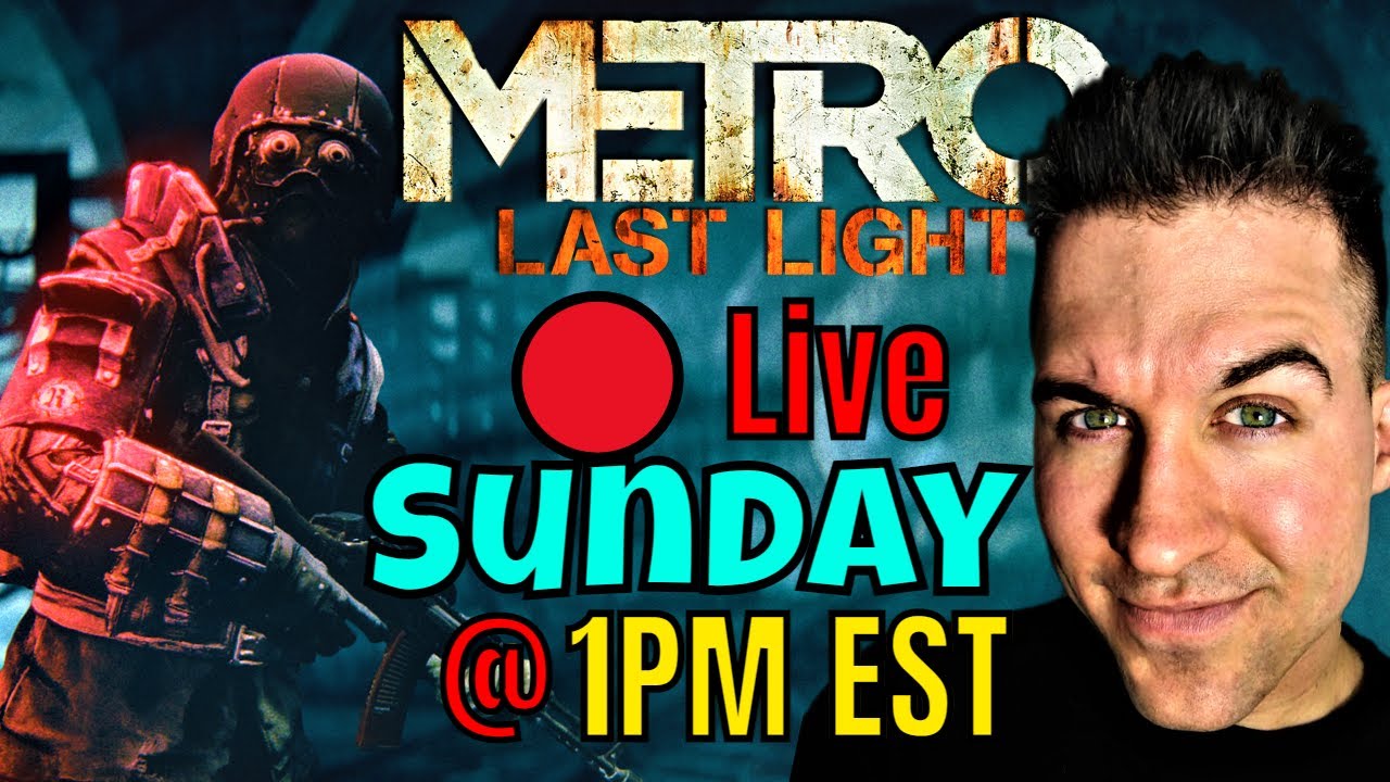 🔴Live Now - Metro: Last Light Redux - Livestream (Sunday 1PM EST)