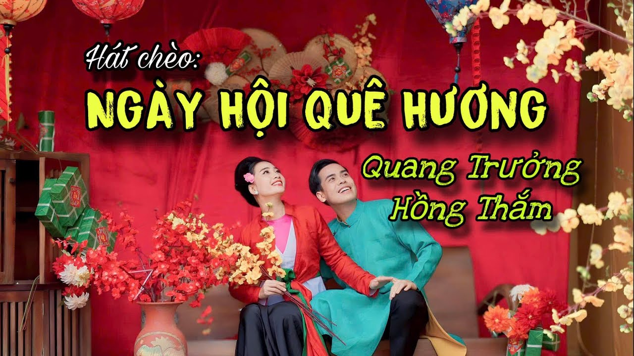 Quang Trưởng-Hồng Thắm hát chèo Ngày Hội Quê Hương cực hay