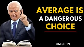 ALL OR NOTHING — Why Average is a Dangerous Choice | Jim Rohn