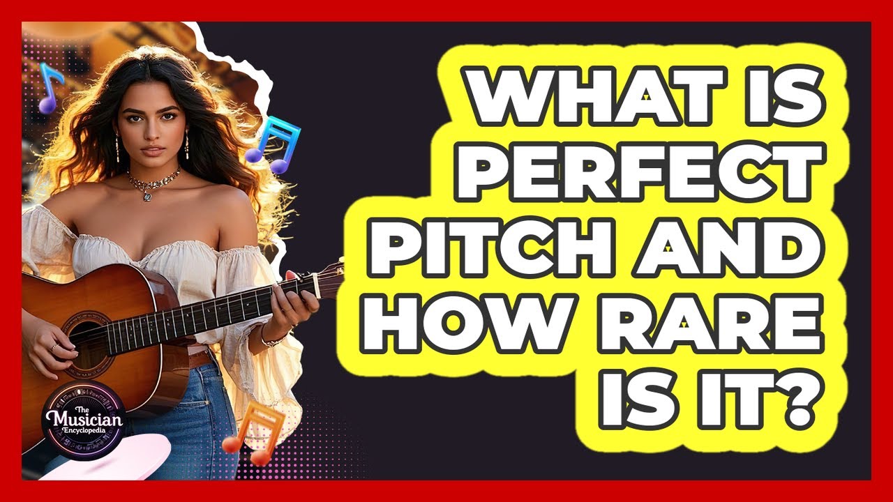 What Is Perfect Pitch And How Rare Is It? - The Musician Encyclopedia