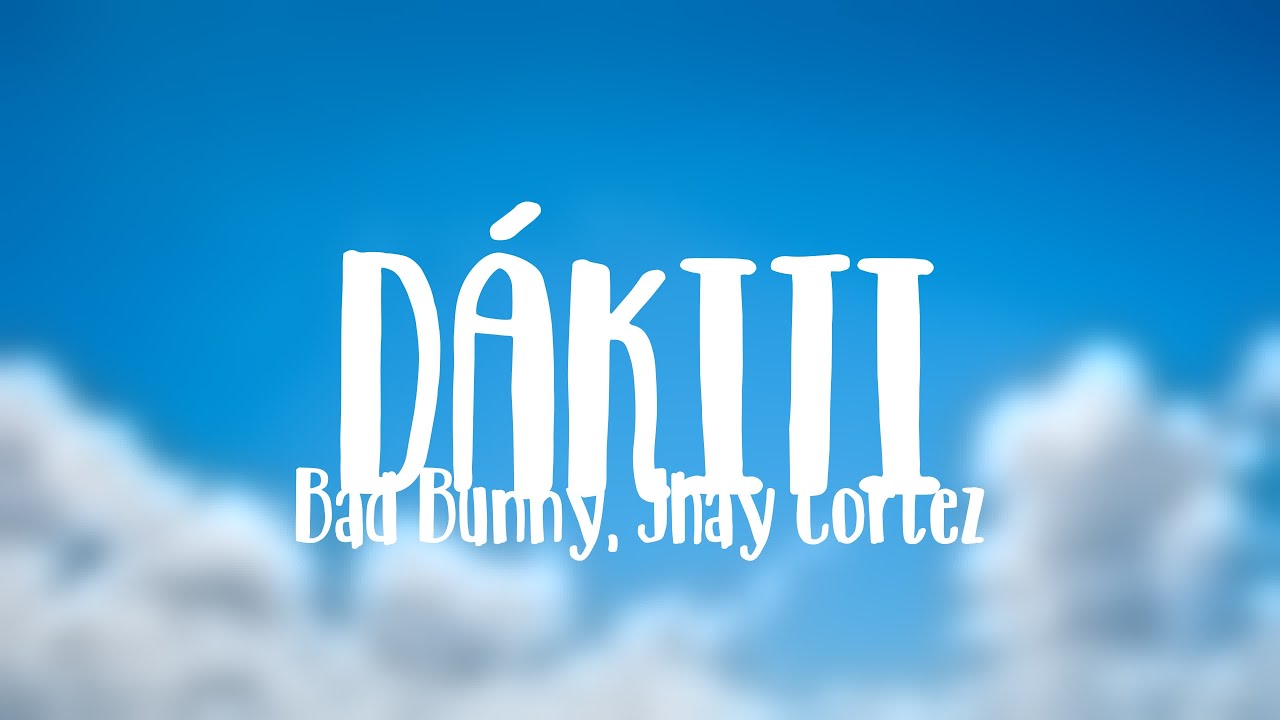 DÁKITI Bad Bunny, Jhay Cortez {Lyrics Video} YouTube