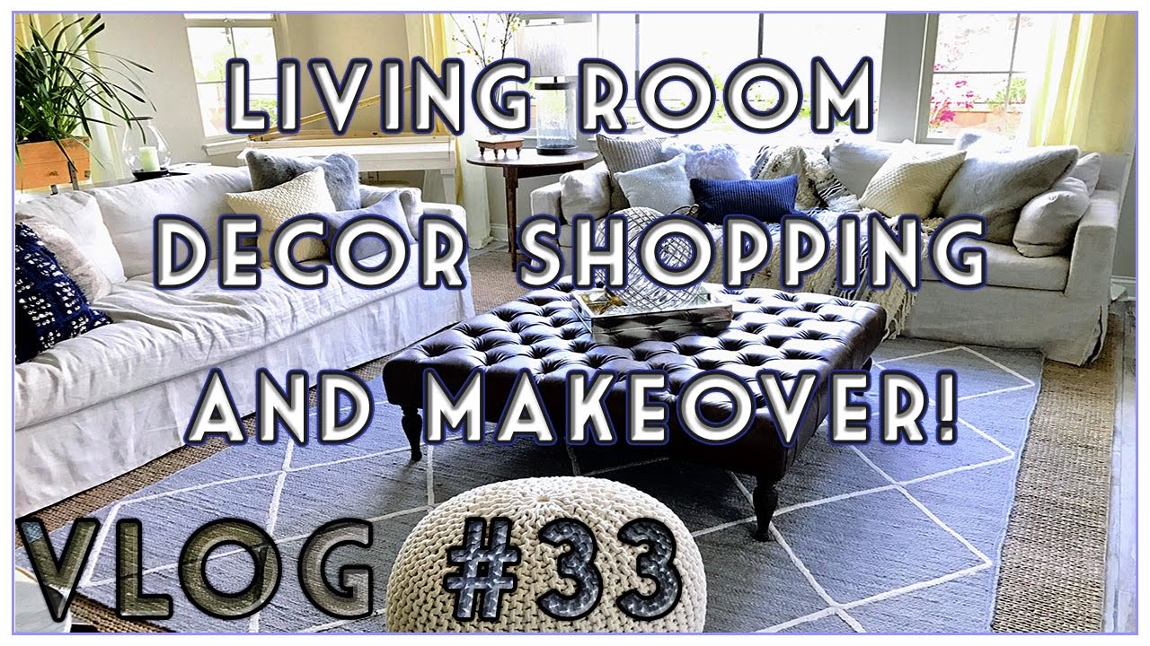 LIVING ROOM DECOR SHOPPING & MAKEOVER VLOG. 33 YouTube