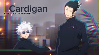 Gojo and Geto - Cardigan [Edit|Amv] / jujutsu kaisen