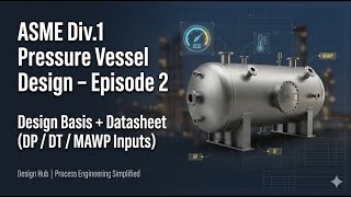 Pressure Vessel Design ASME Div.1 Episode 2 | How to Select Design Pressure, DT, MDMT + Datasheet