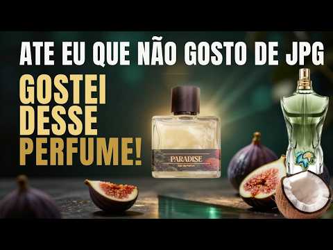 ATÉ EU QUE NÃO GOSTO DE JPG GOSTEI DESSE PERFUME! PARADISE DA PARFUN