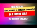 ✔️✔️UNDERSTAND SIMPLIFICATION OF ALGEBRAIC EXPRESSIONS IN A SIMPLE WAY✔️✔️