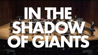 Percussion Ensemble: IN THE SHADOW OF GIANTS by Nathan Daughtrey