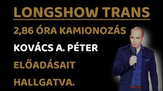 Download Lagu 21. LONGSHOW-TRANS -- 2,86 ÓRA KAMIONOZÁS -- KOVÁCS ANDRÁS PÉTERREL MP3