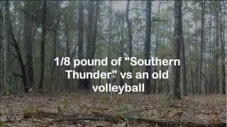 1/8 pound of Southern Thunder vs an old volleyball