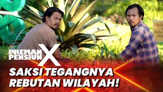 PREMAN PENSIUN 10: AGUS \u0026 YAYAT JADI SAKSI TEGANGNYA REBUTAN WILAYAH! #moment
