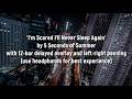 I M Scared I Ll Never Sleep Again By 5SOS Except It S Tripled Layered With A 12 Bar Delay mp3