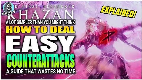 HOW TO DEAL Counterattack Always EASY GUIDE | The First Berserker Khazan