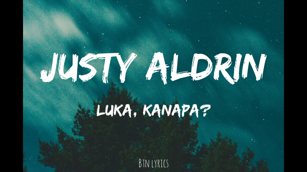 Justy Aldrin - Luka, Kanapa? [Lirik]