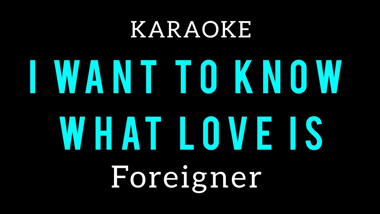 FOREIGNER I WANT TO KNOW WHAT LOVE IS KARAOKE