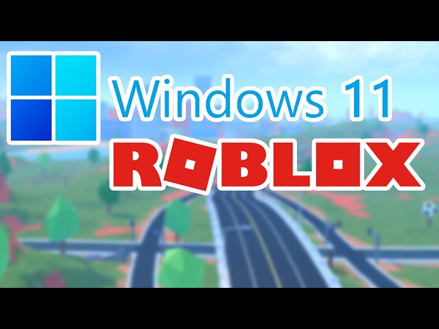 Playing Roblox on WINDOWS 11 