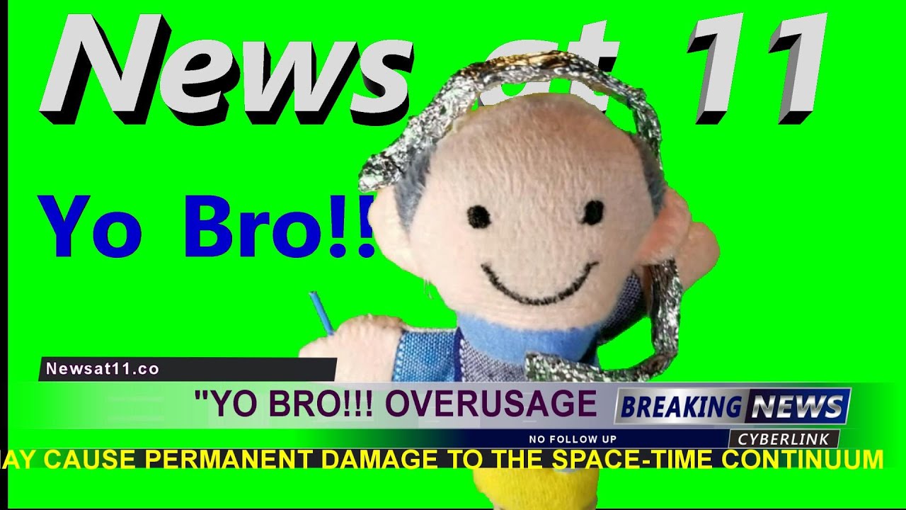 "Yo Bro!!!" Over Usage... Episode 12 News at 11 YouTube