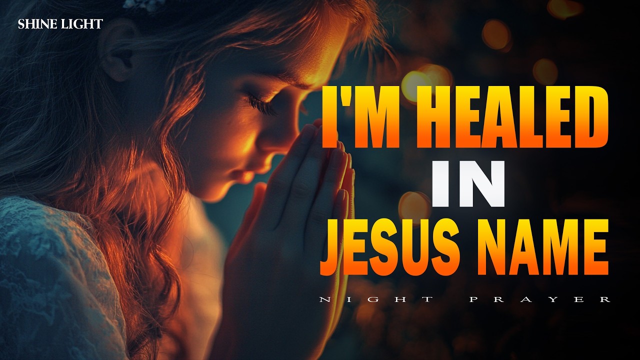 Powerful Healing Prayer in Jesus' Name | Night Prayer for Restoration ...