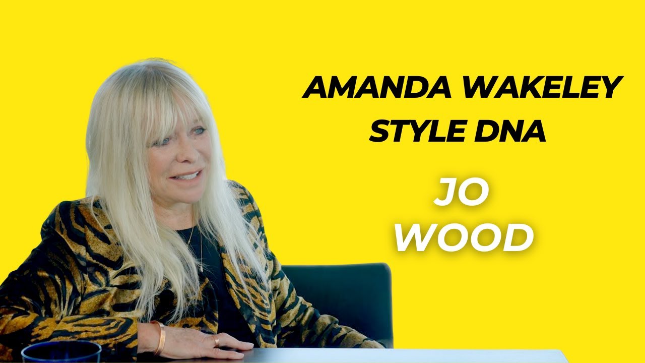 Джо Вуд | Подкаст «ДНК стиля Аманды Уэйкли»