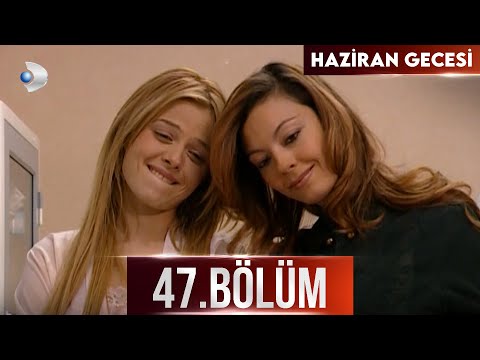 Haziran Gecesi 47. Bölüm - Full Bölüm