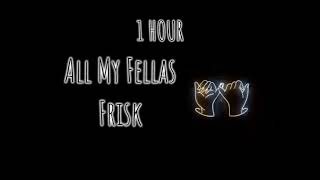 Frisk -- All My Fellas (1 hour) (no lyrics)