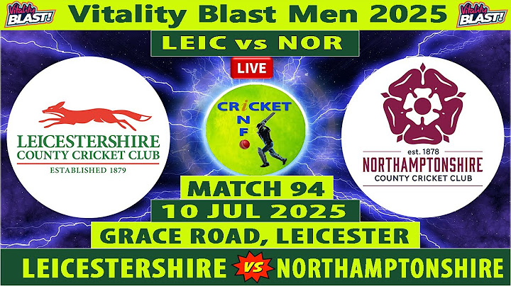 Leicestershire vs Northamptonshire | LEIC vs NOR Live | 94th Match of Vitality Blast T20 2025 Live