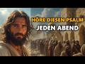 HÖRE DIESEN PSALM JEDEN ABEND: GOTT BEDECKT DEINEN GEIST MIT TIEFEM FRIEDEN ✝️🔥