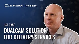 Use Case | DualCam Solution For Delivery Services | Teltonika